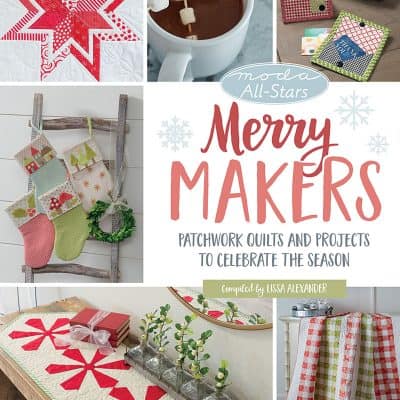 Moda Merry Makers Patchwork Quilts & Projects