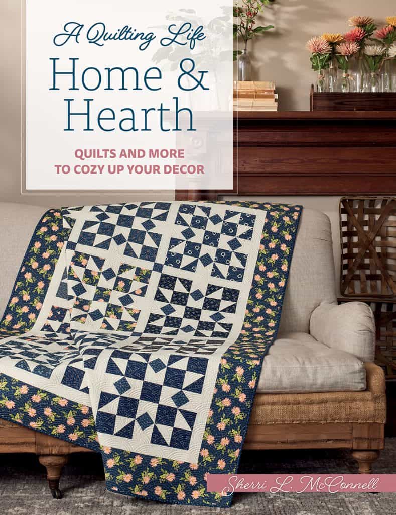 A Quilting Life Home & Hearth Quilt Book featured by Top US Quilting Blog, A Quilting Life