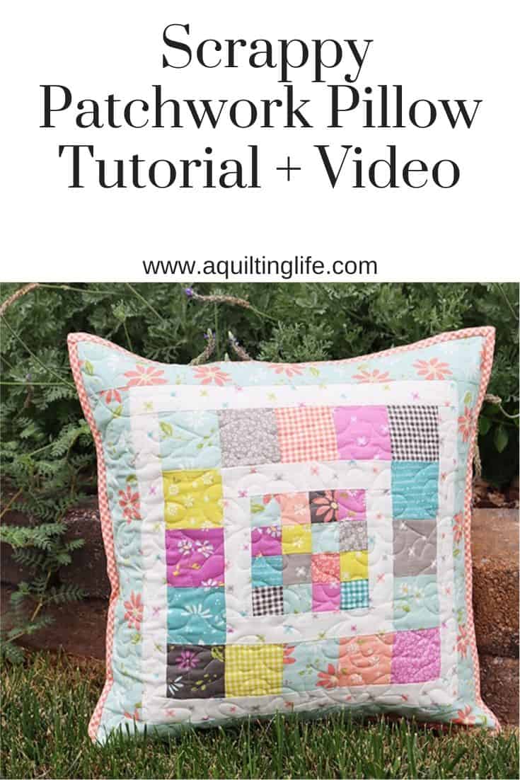 Scrappy Patchwork Pillow Tutorial + Video featured by Top US Quilting Blog, A Quilting Life